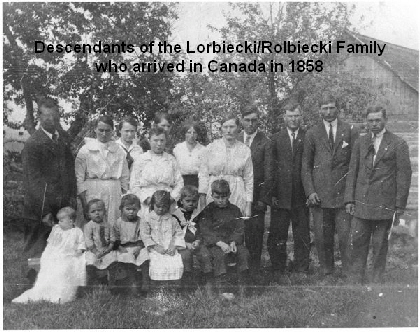 Descendants of the Lorbiecki/Rolbiecki Family
who arrived in Canada in 1858