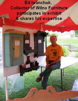 Ed Iwanchuk, 
Collector of Wilno Furniture
participates in exhibit
& shares his expertise