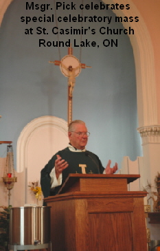 Msgr. Pick celebrates 
special celebratory mass
at St. Casimir's Church
Round Lake, ON